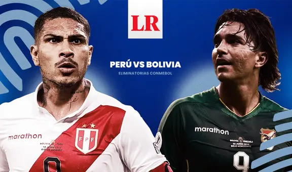 Hora del partido Perú vs. Bolivia EN VIVO HOY por las Eliminatorias Sudamericanas 2026