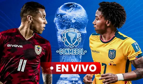 Juego Venezuela vs. Ecuador EN VIVO: ¿a qué hora y dónde ver el partido de la Vinotinto por las Eliminatorias?