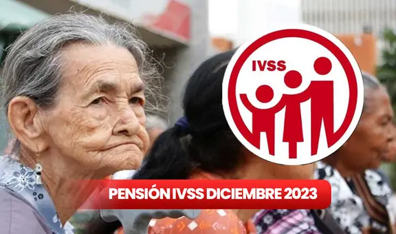 Pago pensión IVSS diciembre 2023: FECHA del depósito, MONTO y CRONOGRAMA completo