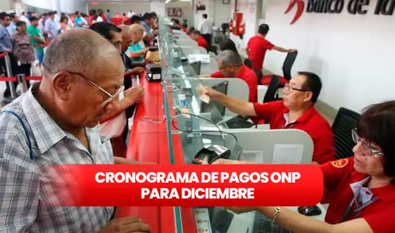 CRONOGRAMA de Pago ONP, diciembre 2023: fecha oficial de pago a pensionistas vía Banco de la Nación