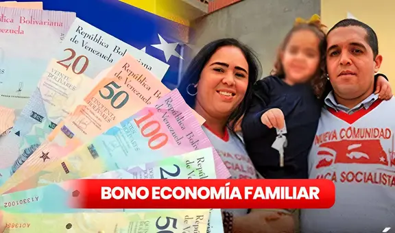 Bono Economía Familiar, diciembre 2023: quiénes lo reciben y desde cuándo puedo COBRAR vía Patria