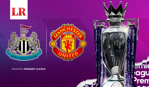 Newcastle vs. Manchester United EN VIVO HOY por la Premier League: horarios y canales de TV