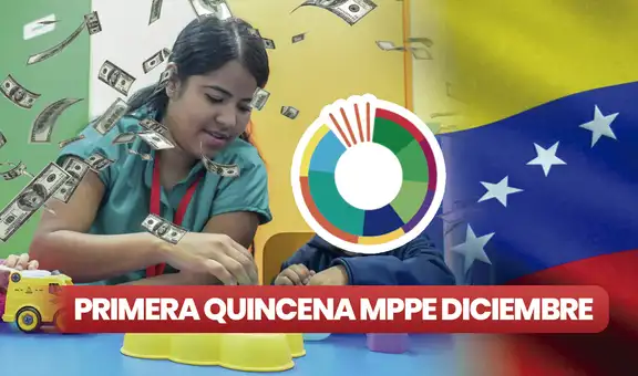 Primera Quincena MPPE diciembre 2023: cobra HOY el NUEVO PAGO del Ministerio de Educación