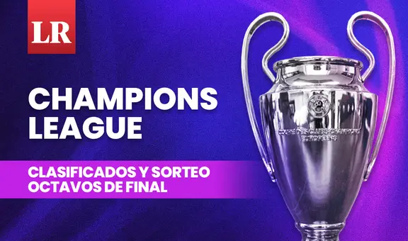 Champions League: clasificados, fecha y hora del sorteo de los octavos de final