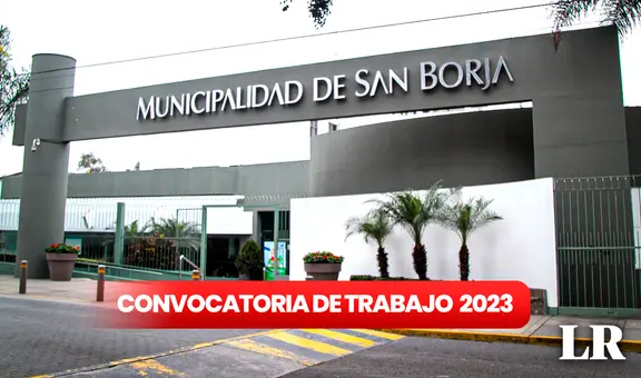 Trabaja en San Borja: municipio abre convocatoria con sueldos de hasta S/9.363