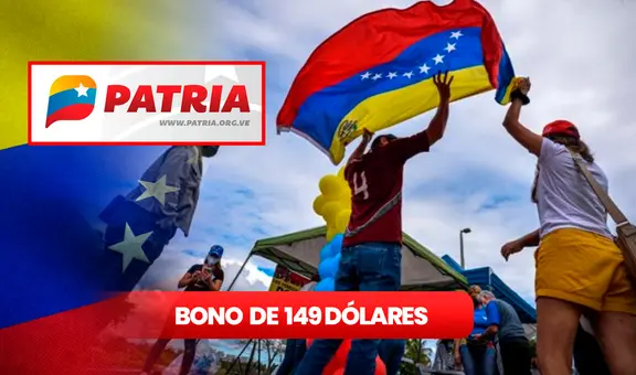 NUEVO BONO de 149 dólares: ¿cómo y quiénes cobran HOY el monto vía Patria? GUÍA FÁCIL
