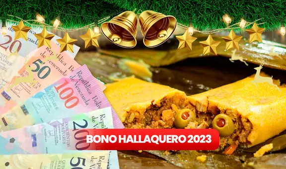 Bono Hallaquero 2023: FECHA DE PAGO, quiénes reciben y qué se sabe del depósito especial de diciembre