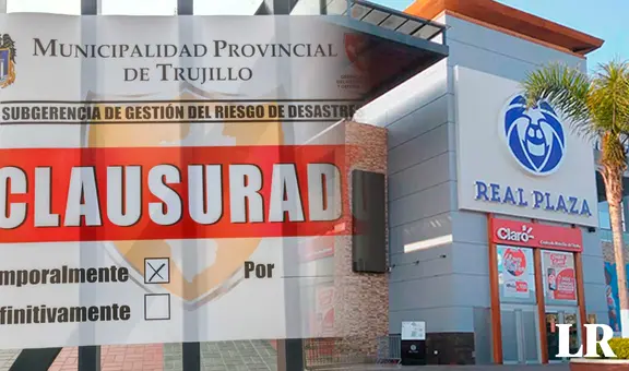 Real Plaza Trujillo fue clausurado por municipio provincial: ¿hasta cuándo y por qué motivo?