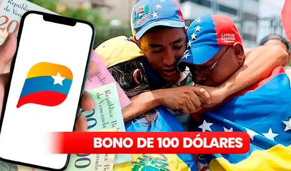 Nuevo Bono de la Patria de 100 dólares: FECHA de depósito, NUEVO MONTO y beneficiarios