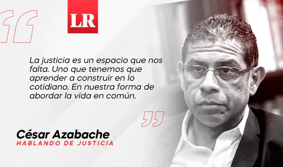 De nuevo, sobre la justicia, por César Azabache