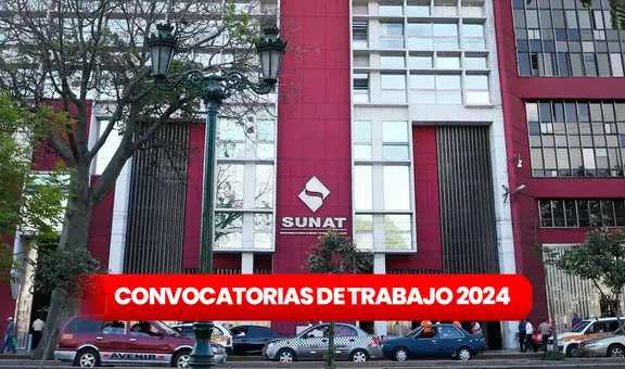 Convocatoria Sunat 2024: entidad ofrece 37 EMPLEOS con sueldos de hasta S/5.100