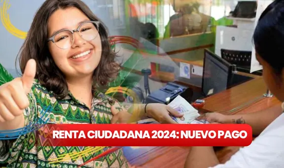 Calculadora Renta Ciudadana 2024: LINK para consultar el nuevo monto, beneficiarios y fechas de pago