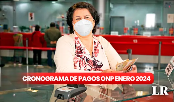 Cronograma de pagos ONP enero 2024: conoce las fechas y cómo cobrar tu pensión desde hoy