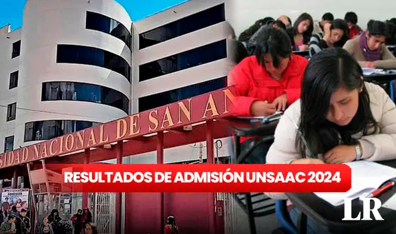 Resultados examen UNSAAC 2024: revisa la lista de ingresantes de primeros puestos y otros detalles