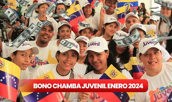 Bono Chamba Juvenil, enero 2024, con AUMENTO: LINK de registro y cobra HOY el NUEVO MONTO por Patria