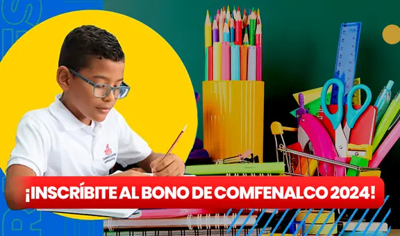 Comfenalco, bono escolar 2024: ¿cómo inscribirme para recibir el subsidio de $80.000? | GUÍA FÁCIL