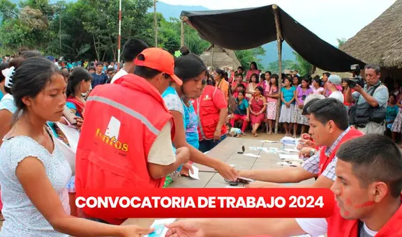 Programa Juntos lanza convocatoria laboral con sueldos de hasta S/11.000