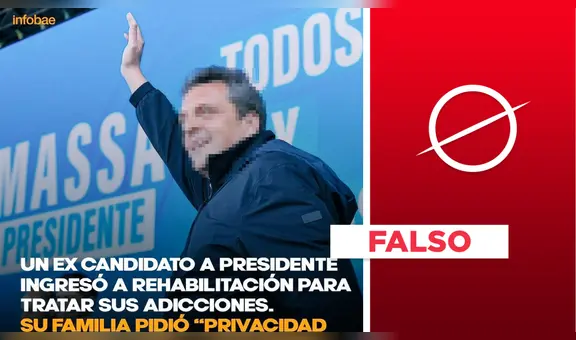 No existen reportes de que Sergio Massa fuera internado “para tratar sus adicciones a las drogas”