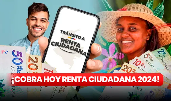 Renta Ciudadana 2024 EN VIVO: consulta y COBRA HOY el pago de 500.000 pesos