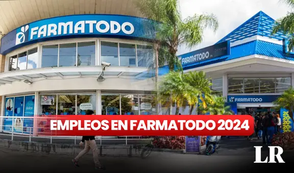 Empleos en Farmatodo 2024: estas son las vacantes que ofrece la cadena de farmacias en Venezuela