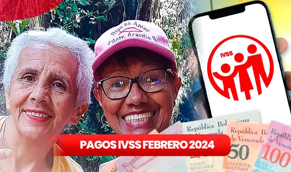 Pagos IVSS, febrero 2024: revisa fecha de PAGO, NUEVOS MONTOS y ÚLTIMAS NOTICIAS