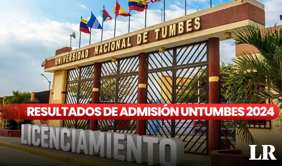Admisión Untumbes 2024, resultados: LINK para conocer los ingresantes del examen por Premios Excelencia y COAR