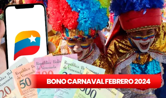 ¿El Bono de Carnaval 2024 ya se está pagando en el sistema Patria? Esto se sabe
