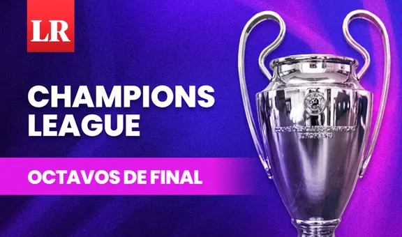 Programación Champions League: horarios y canales para ver los partidos de octavos de final