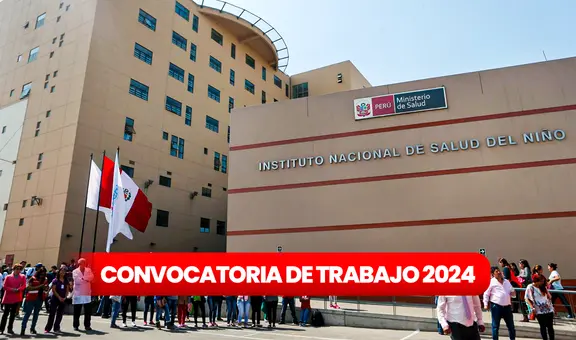 ¿Eres titulado? Instituto de Salud del Niño ofrece más de 30 empleos con sueldos de hasta S/9.000