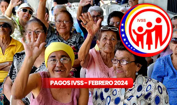 Pago Pensión IVSS HOY, 20 de febrero 2024: FECHA de depósito, MONTO y nuevos BENEFICIARIOS