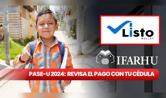 PASE-U, Listo Wallet 2024: GUÍA RÁPIDA para verificar con cédula el último pago de la beca digital