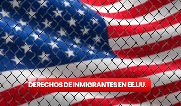 ¿Te encuentras indocumentado en Estados Unidos? Estos son los derechos que te corresponden