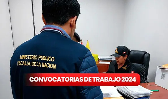 ¡Trabajo en Lambayeque! Ministerio Público ofrece 33 plazas vacantes con sueldos de hasta S/4.114