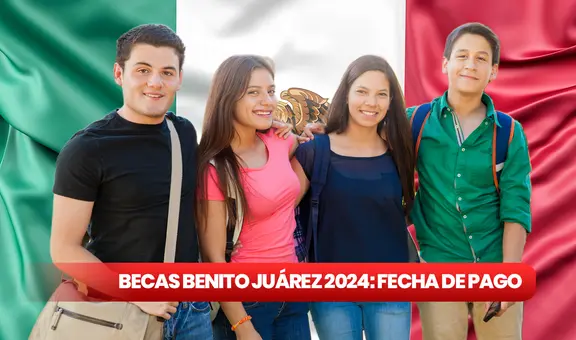 Beca Benito Juárez, México 2024: NUEVA FECHA para cobrar con orden de pago en MARZO