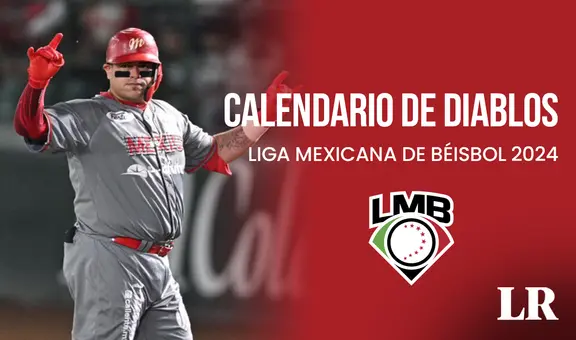 Calendario Diablos Rojos del México LMB 2024: cuándo juegan, fechas, partidos y equipos