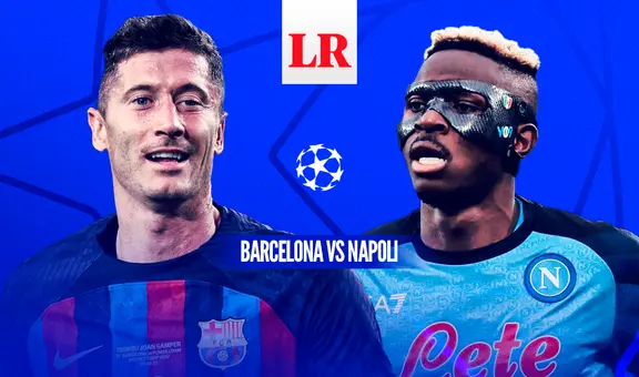 Barcelona vs. Napoli EN VIVO: ¿a qué hora y cómo ver la vuelta de los octavos de la Champions?