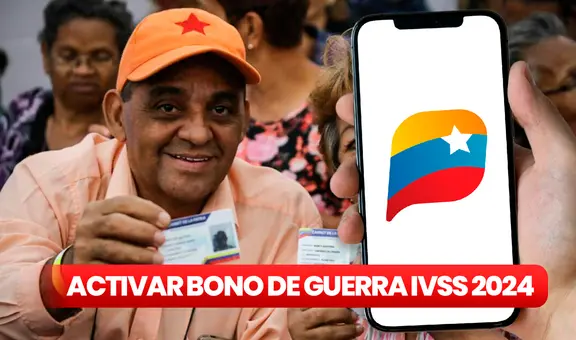 Pago Pensionados IVSS: ¿cómo ACTIVAR el Bono de Guerra marzo 2024 en 5 pasos por Patria?