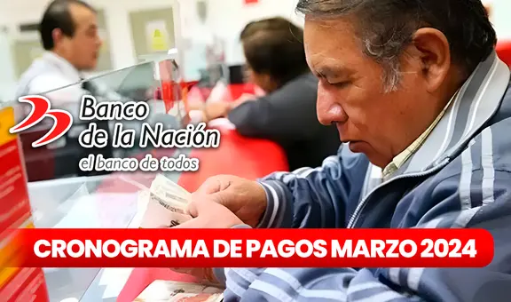 ▷ Cronograma de pago del Banco de la Nación [MARZO 2024]