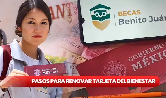 Beca Benito Juárez, Tarjeta del Bienestar 2024: 5 pasos para renovar tu monedero electrónico mexicano