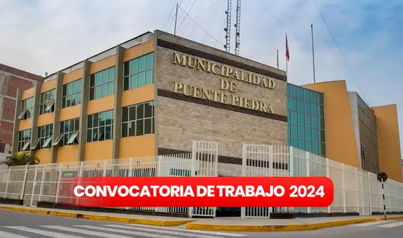 ¿Buscas TRABAJO en Lima? Municipalidad de Puente Piedra ofrece 610 EMPLEOS con SUELDOS de hasta S/4.500