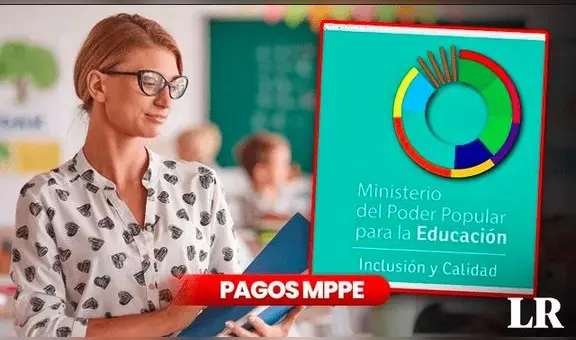 Pagos MPPE, 22 de marzo 2024: revisa la PRIMERA QUINCENA, BONOS PARA DOCENTES y ÚLTIMAS NOTICIAS