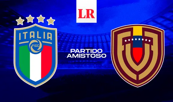 Italia vs. Venezuela amistoso EN VIVO HOY: horario y canal del partido de la Vinotinto