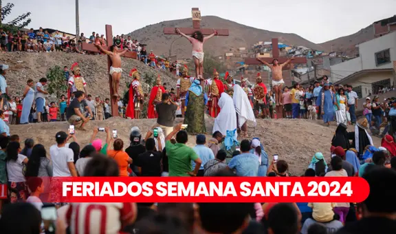 Feriados por Semana Santa: quiénes descansan, cuándo inicia y todo lo que debes saber