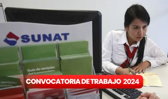 SUNAT requiere INGENIEROS, educadores, operarios y más con SUELDOS de hasta S/7.500: postula AQUÍ