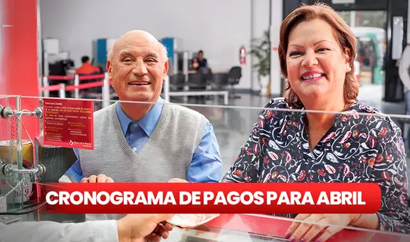 Banco de la Nación, abril 2024: revisa AQUÍ el cronograma de pagos de sueldos y pensiones en el Estado