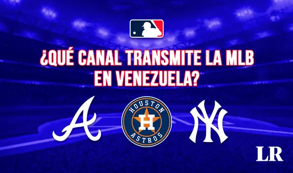 ¿Qué canal transmite la MLB en Venezuela? Revisa dónde ver a Braves, Yankees y Astros en el Opening Day 2024