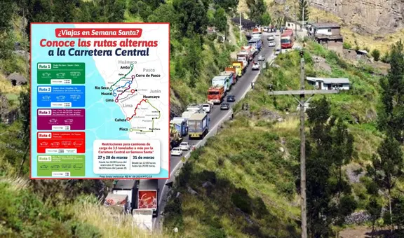 Hoy inicia restricción de tránsito en Carretera Central por Semana Santa: estas son las rutas alternas