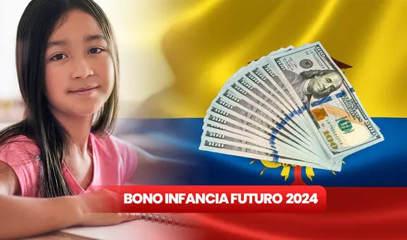 Bono Infancia con Futuro, Ecuador 2024: NUEVO LINK para revisar si eres beneficiario del apoyo económico