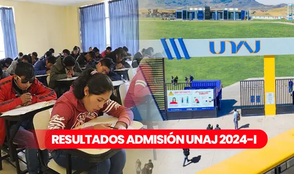 Resultados examen UNAJ 2024: revisa AQUÍ la lista de ingresantes a Universidad Nacional de Juliaca