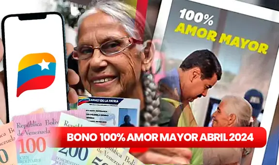 Bono 100% Amor Mayor para abril 2024: esto se sabe del NUEVO MONTO y cómo cobrarlo en 5 pasos
